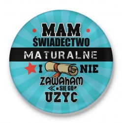 Przypinka Mam świadectwo maturalne